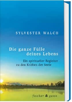 die ganze fülle deines Lebens von sylvester walch