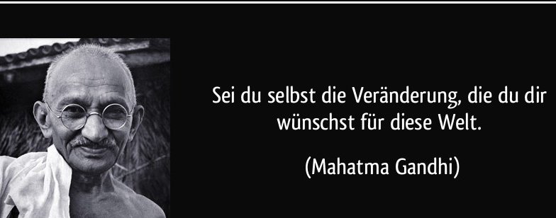 Zukunft der Menschen GANDHI Sei du die Welt