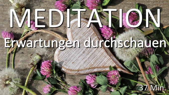 Meditation Erwartungen durchschauen