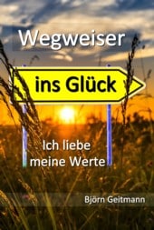 Wegweiser ins Glück Björn Geitmann Geben