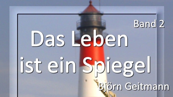 Das Leben ist ein Spiegel 2 spirituelles Buch Björn Geitmann